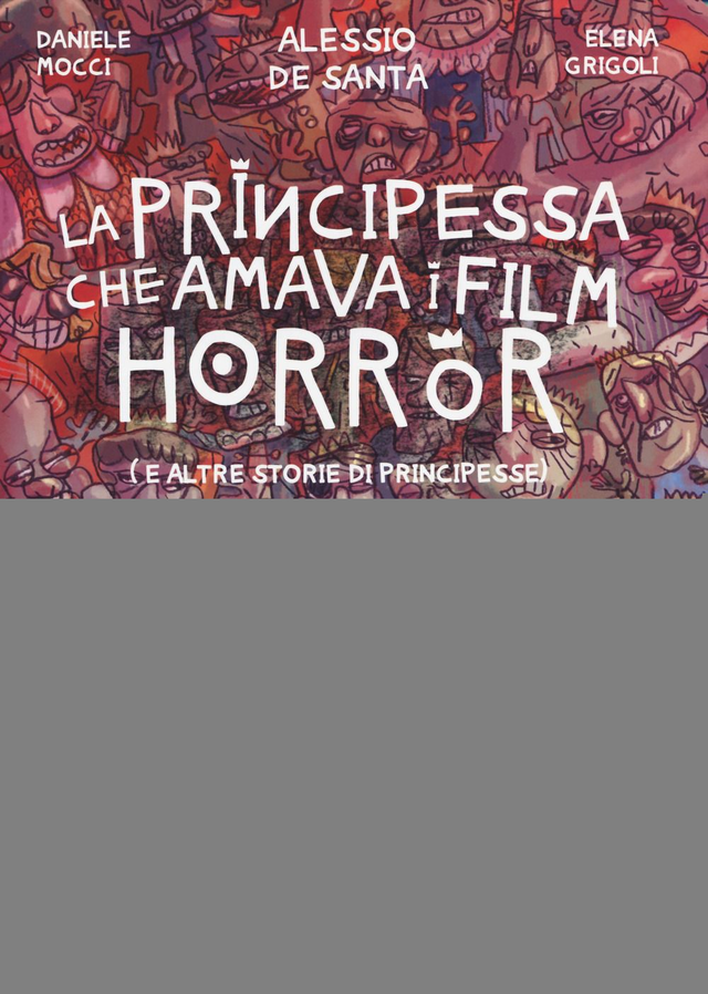Mocci Daniele - La principessa che amava i film horror (e altre storie di principesse)