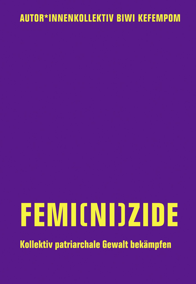 Femi(ni)zide - Autor*innenkollektiv Biwi Kefempom