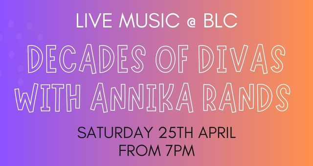 LIVE MUSIC @ BLC - Anika Roper Decades of Divas - SATURDAY 25TH APRIL