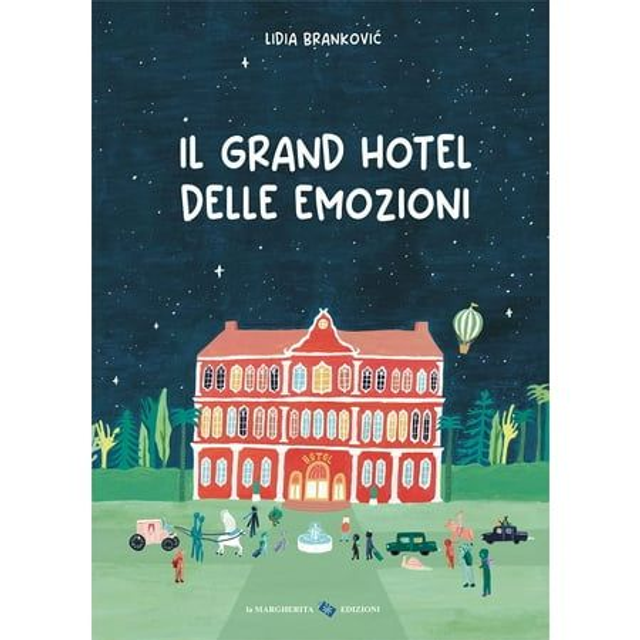 Il Grand Hotel Delle Emozioni. Ediz. A Colori - di Lidia Brankovic