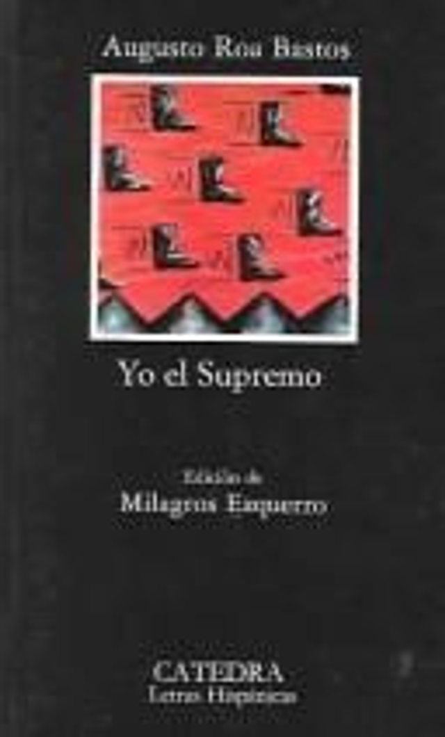 Yo el Supremo - Augusto Roa Bastos