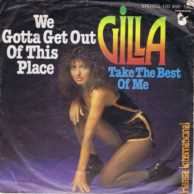 Gilla - We Gotta Get Out Of This Place