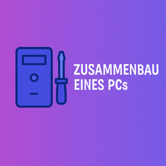 Zusammenbau eines PC‘s