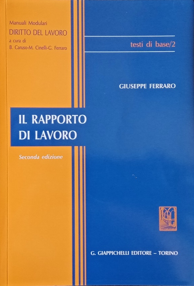 IL RAPPORTO DI LAVORO - autore Giuseppe Ferraro - editore Giappichelli anno 2006