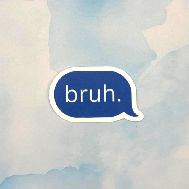 bruh.