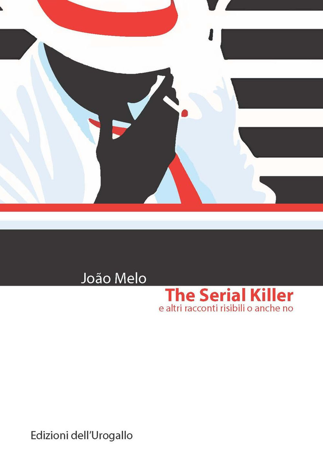 Melo João - The serial killer e altri racconti risibili o anche no