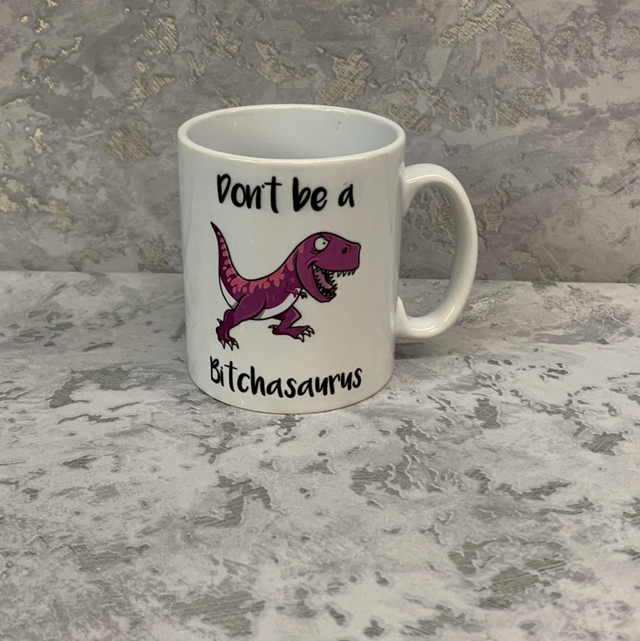 Don’t be a bitchasaurus mug 