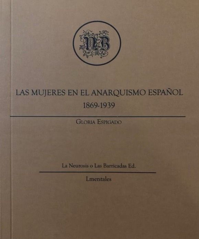 Las mujeres en el anarquismo español, 1869 - 1939 - Gloria Espigado