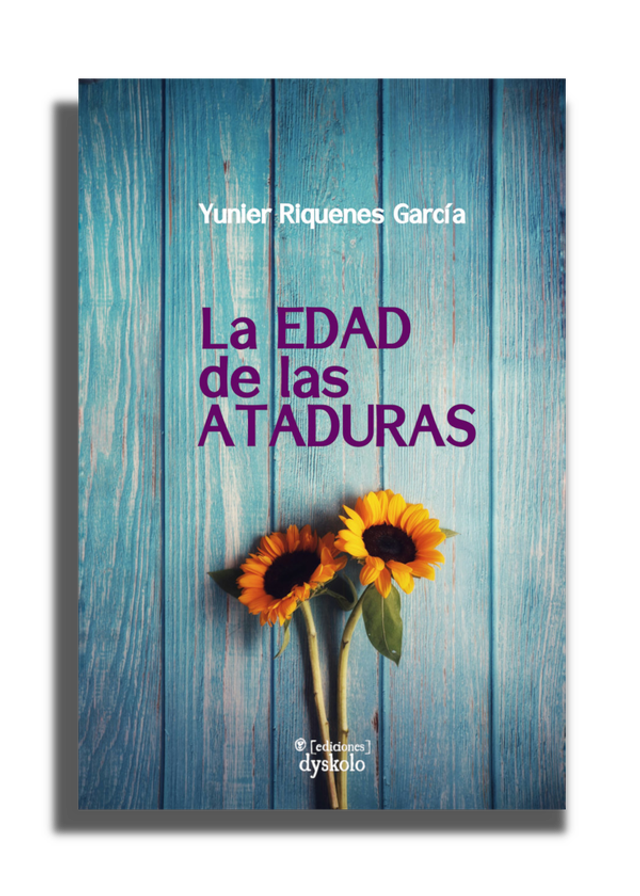 La edad de las ataduras – Yunier Riquenes García