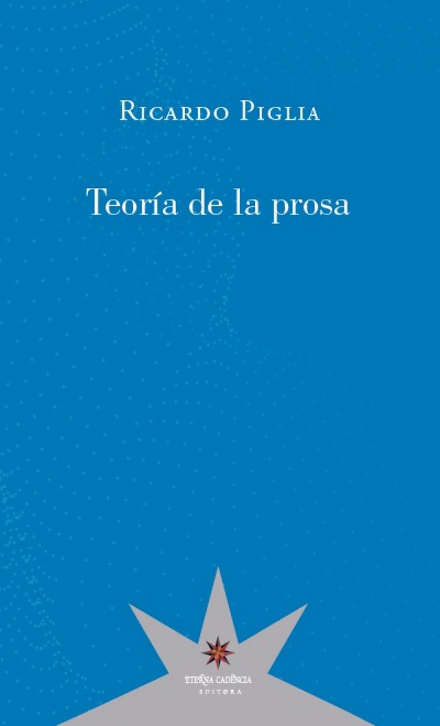 Teoría de la prosa - Ricardo Piglia