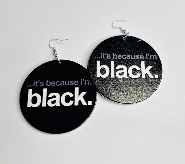 Oorbellen It’s because I’m Black