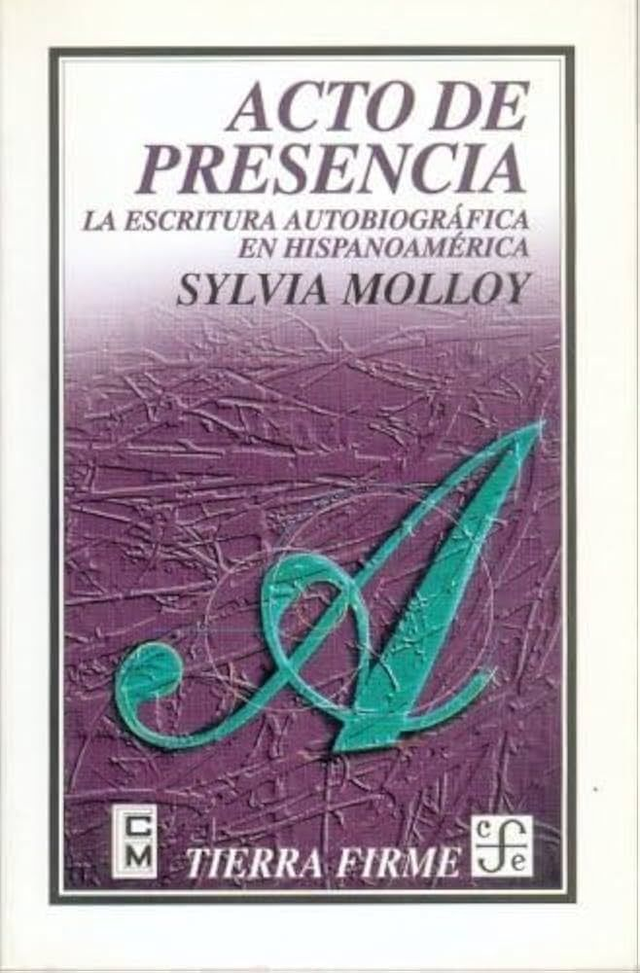 Acto de presencia: La escritura autobiográfica en Hispanoamérica – Sylvia Molloy