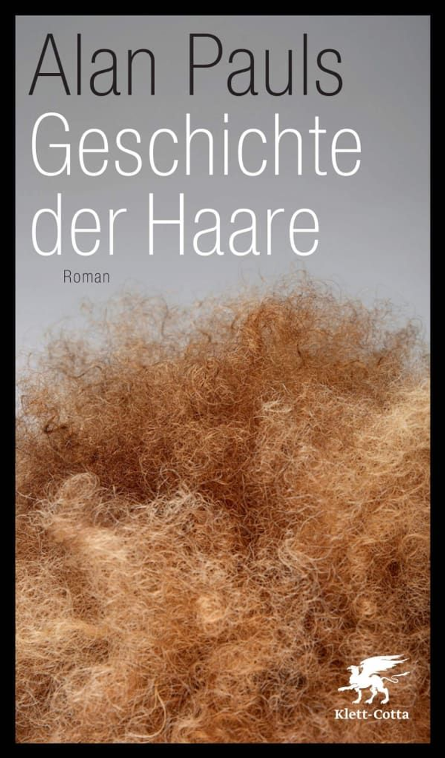 Geschichte der Haare - Alan Pauls