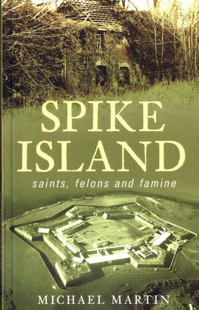 Spike Island: Saints, Felons and Famine