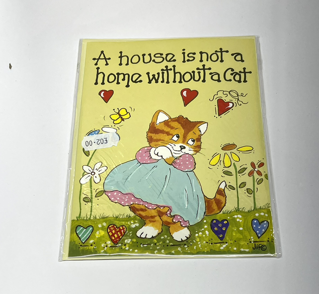 Cute Greetings Card - A house is not a home without a cat 