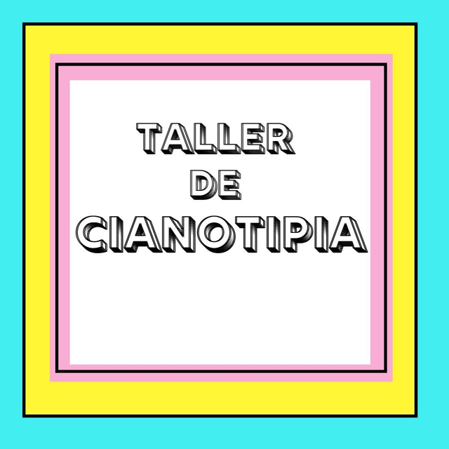 TALLER DE CIANOTIPIA EXPERIMENTAL