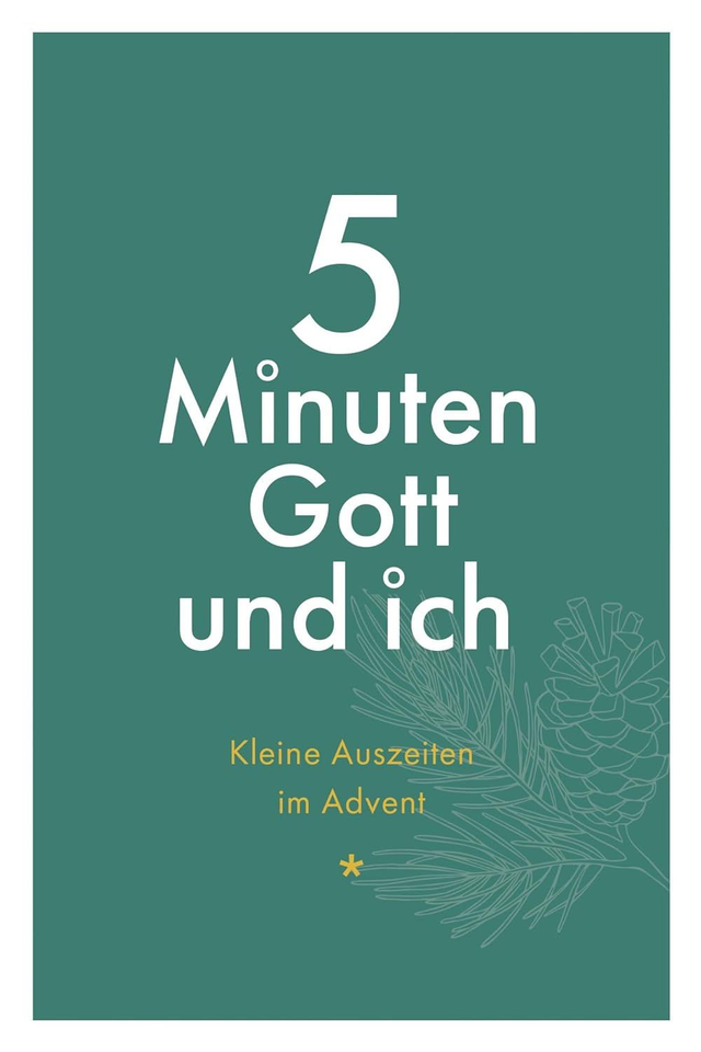 5 Minuten Gott und ich -  Kleine Auszeiten im Advent