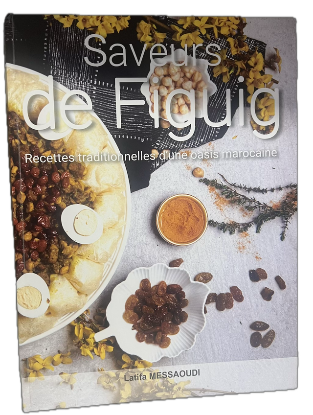Livre &quot;Saveurs de Figuig - Recettes traditionnelles d&#039;une oasis marocaine&quot; 