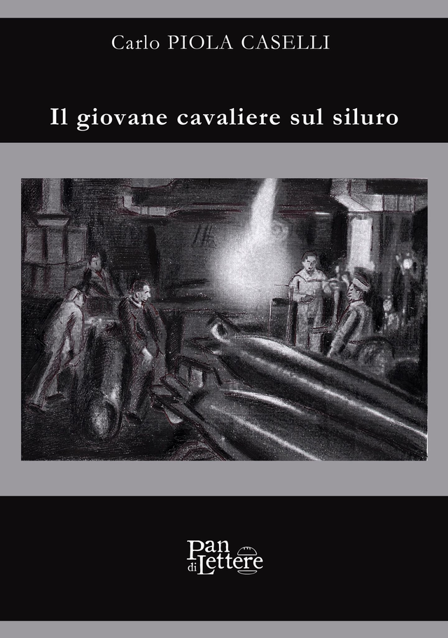 CARLO PIOLA CASELLI - IL GIOVANE CAVALIERE SUL SILURO