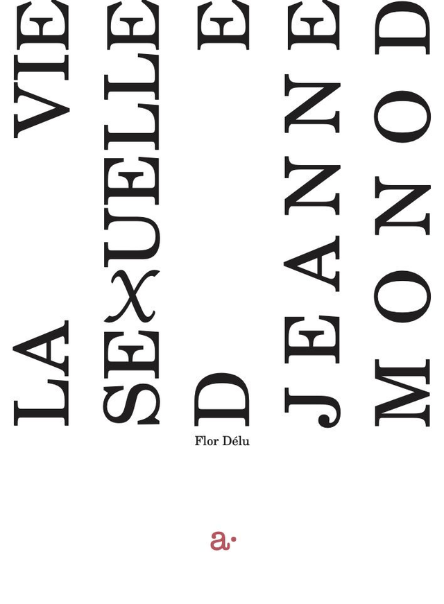 La vie sexuelle de Jeanne Monod de Flor Délu (version luxe)