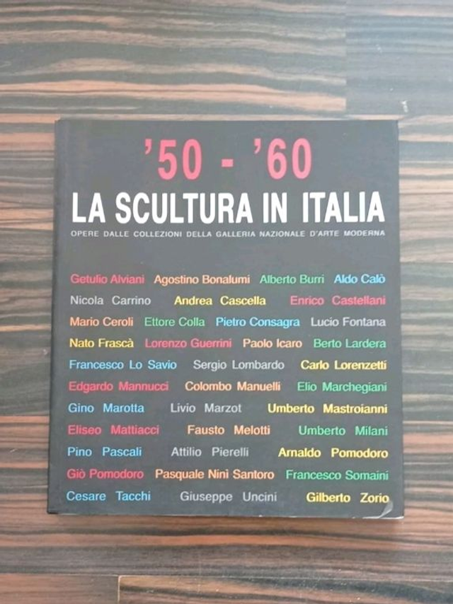 Mariastella Margozzi (curatrice) - '50-'60. La scultura in Italia. Opere dalle collezioni della Galleria Nazionale d'Arte Moderna (De Luca, 2007)