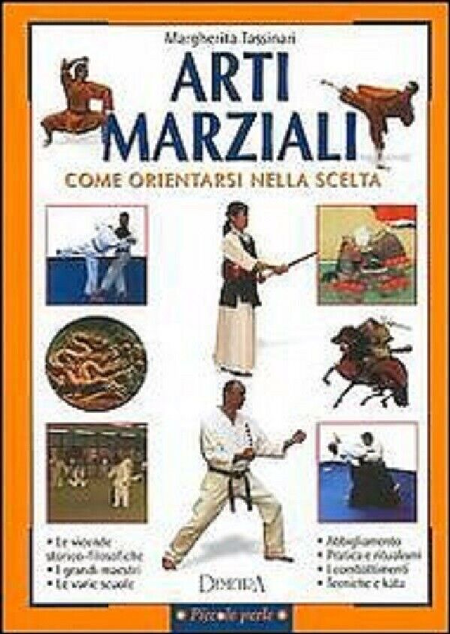 ARTI MARZIALI come orientarsi nella scelta  - autore Margherita Tassinari - edizioni DEMETRA anno 2002