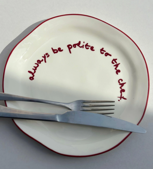 Always Be Polite To The Chef - Statement Plate