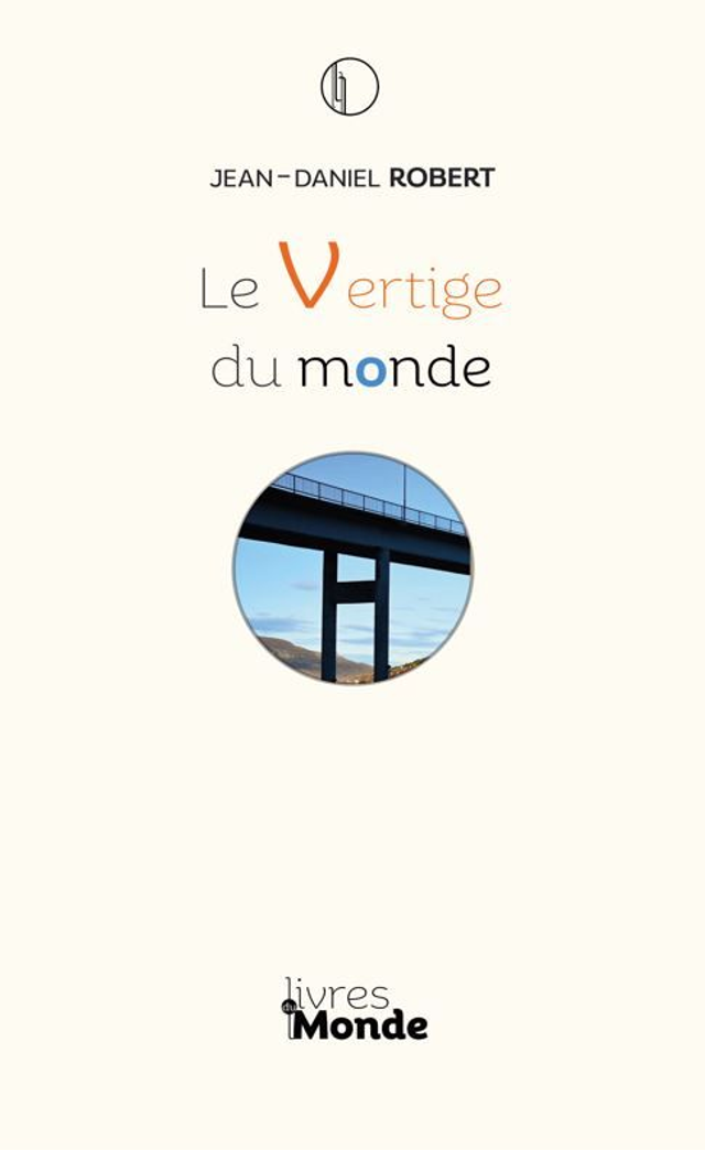 Robert Jean-Daniel, Le Vertige du monde