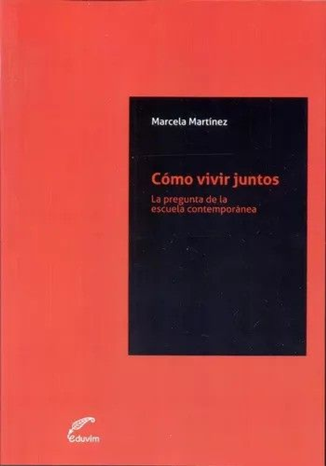 Cómo vivir juntos: La pregunta de la escuela contemporánea - Marcela Martínez
