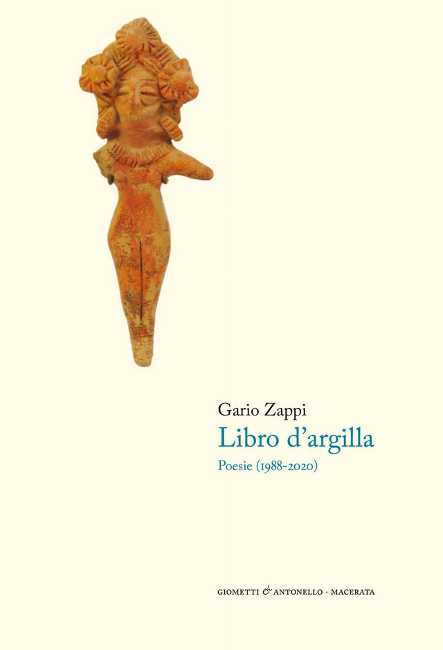 Zappi Gario - Il libro d'argilla. Poesie (1988-2020)