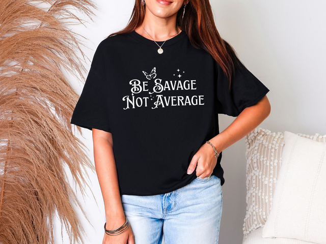 Be Savage Not Average