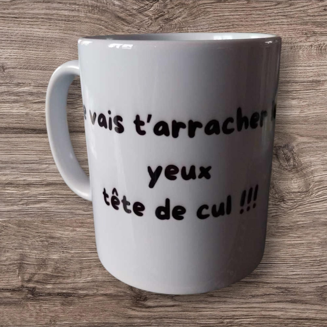 Mug "je vais t'arracher les yeux tête de cul "