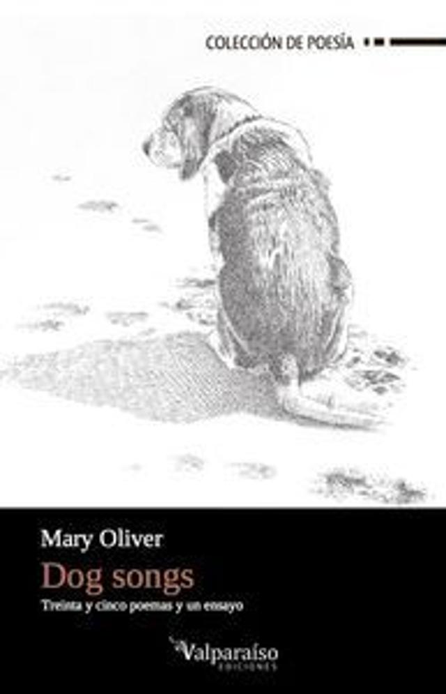 Dog songs: Treinta y cinco poemas y un ensayo - Mary Oliver
