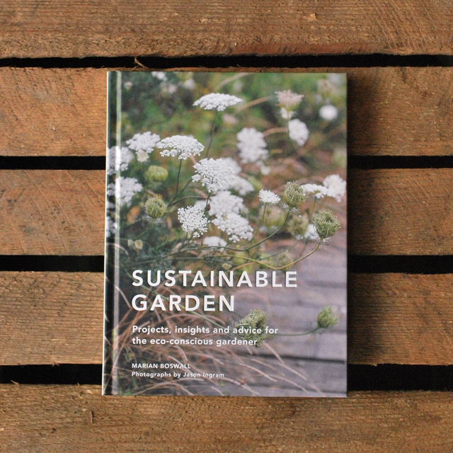Sustainable Garden: Projects, Insights and Advice for the Eco-conscious Gardener by Marian Boswall 