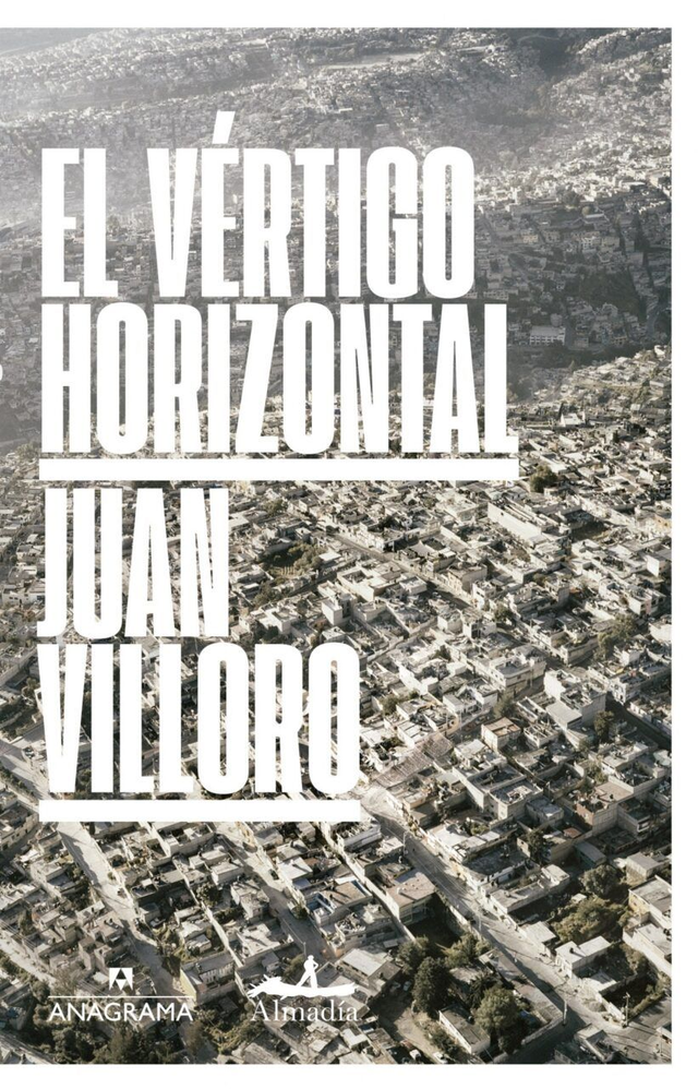 El vértigo horizontal: Una ciudad llamada México - Juan Villoro