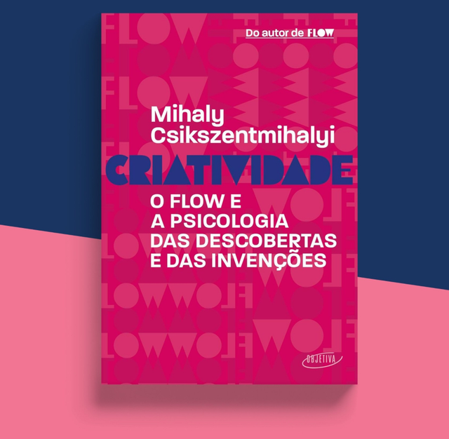 Criatividade: O flow e a psicologia das descobertas e das invenções
