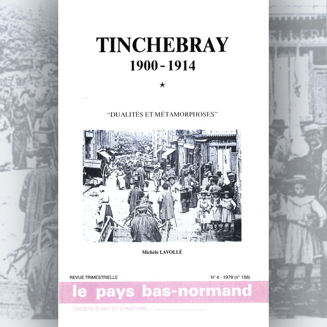 N°156 : Tinchebray 1900-1914, premier tome : dualités et métamorphoses par M. LAVOLLÉ