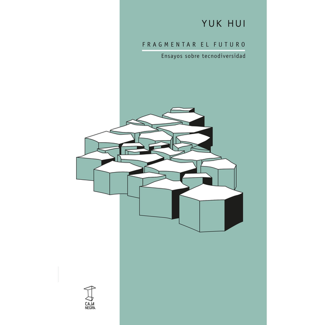 FRAGMENTAR EL FUTURO. YUK HUI