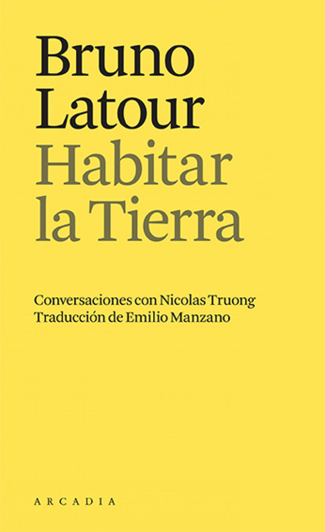 Habitar la tierra: Conversaciones con Nicolas Truong - Bruno Latour