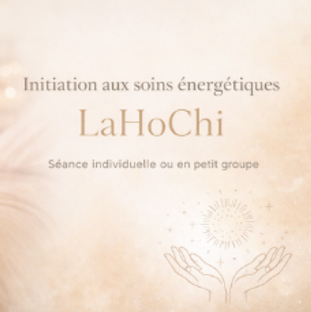 Initiation aux soins énergétiques LaHoChi – Présentiel
