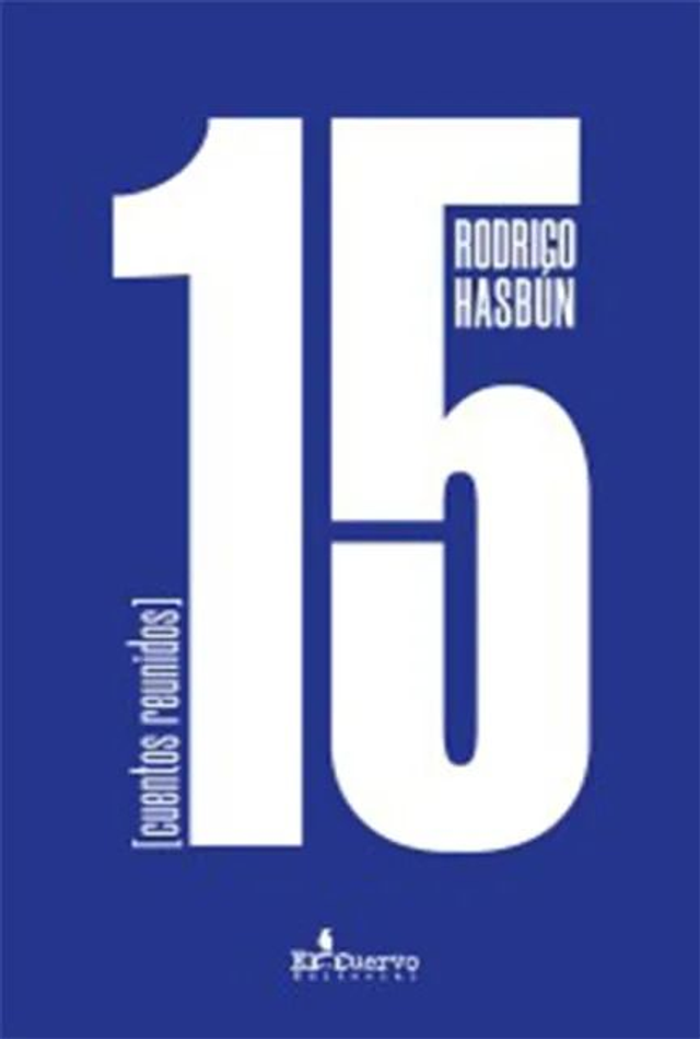 15 (cuentos reunidos)- Rodrigo Hasbún