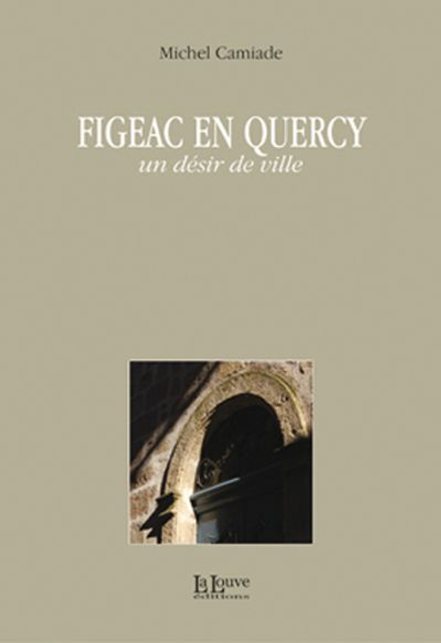 Figeac en Quercy un désir de ville