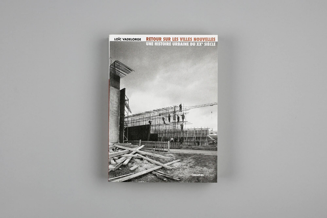 Retour sur les villes nouvelles - Une histoire urbaine du XXe siècle