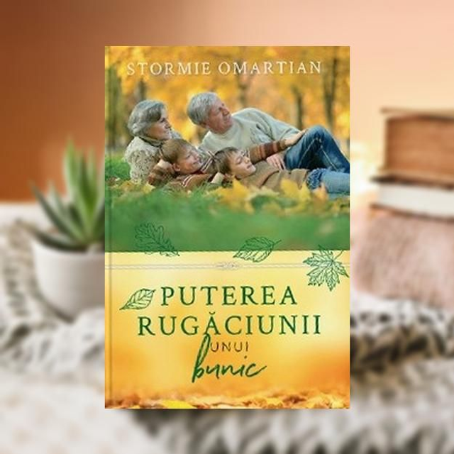 Puterea rugaciunii unui bunic -- Stormie Omartian