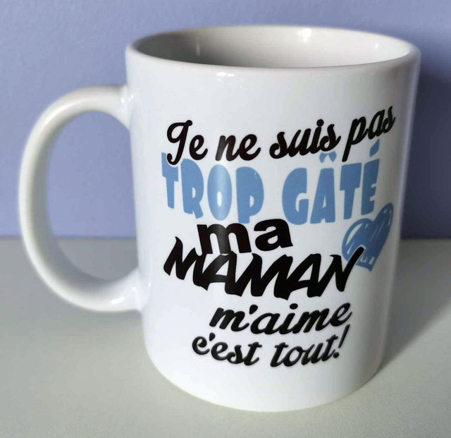 Mug &quot;Je ne suis pas trop gâté...&quot;