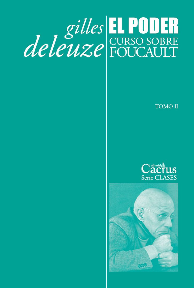 El poder: Curso sobre Foucault. Tomo II - Gilles Deleuze