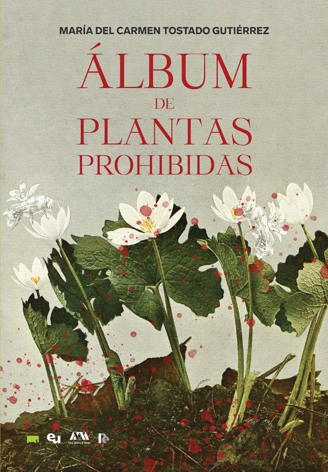 Álbum de plantas prohibidas - María del Carmen Tostado Gutiérrez