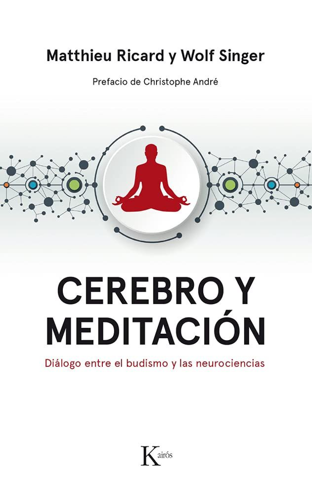 Cerebro y meditación - Matthieu Ricard, Wolf Singer