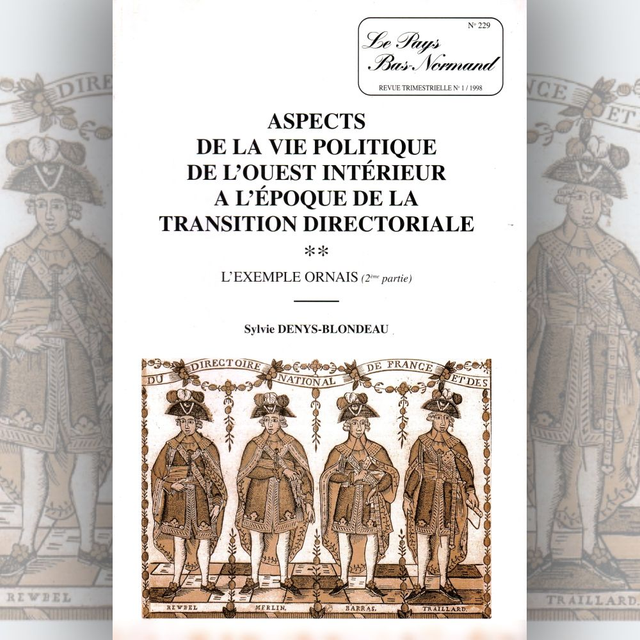N°229 : Aspects de la vie politique de l’Ouest intérieur à l’époque de la transition directoriale : l’exemple ornais 2e partie par S. DENYS-BLONDEAU