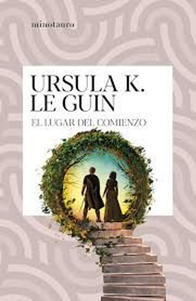 El lugar del comienzo - Ursula K. Le Guin